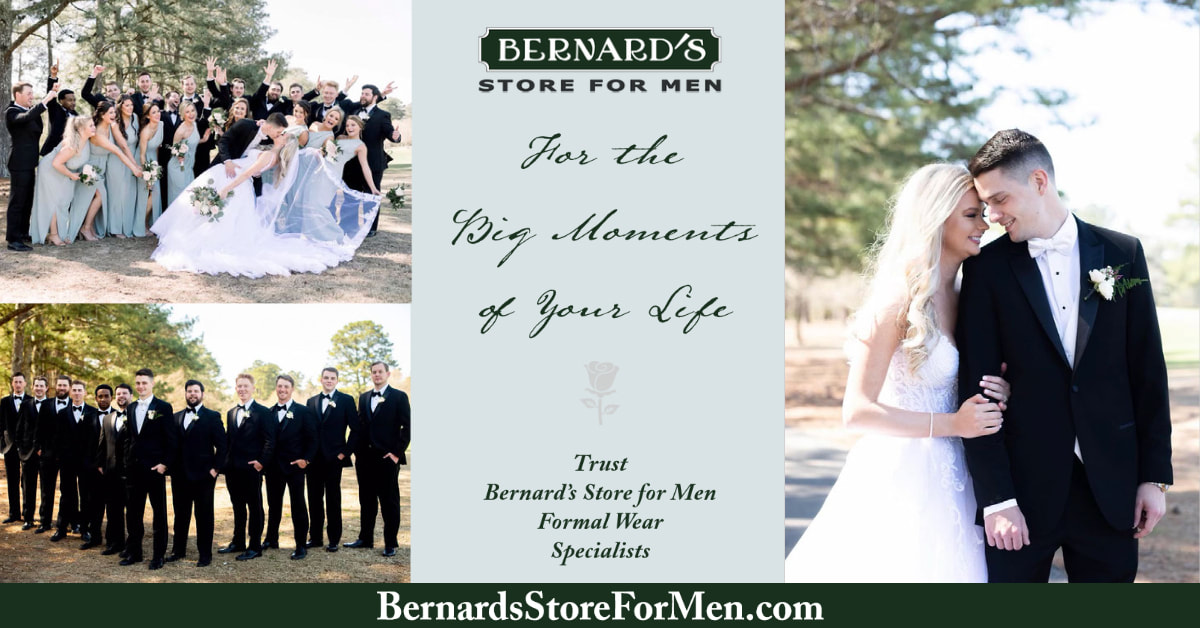 For the Big Moments of your life, Trust Bernard's Store for Men - Formal Wear Specialists